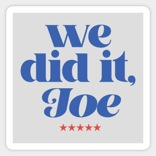 we did it, Joe Sticker